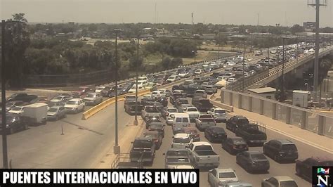 VIDEO EN VIVO : Puente 2 Internacional Nuevo Laredo y Laredo。